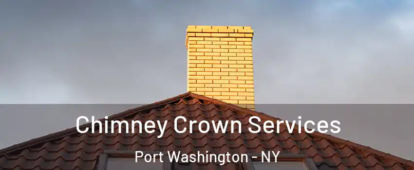  Chimney Crown Services Port Washington - NY