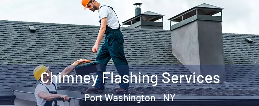  Chimney Flashing Services Port Washington - NY