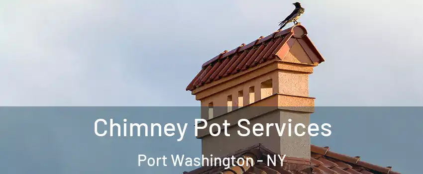  Chimney Pot Services Port Washington - NY