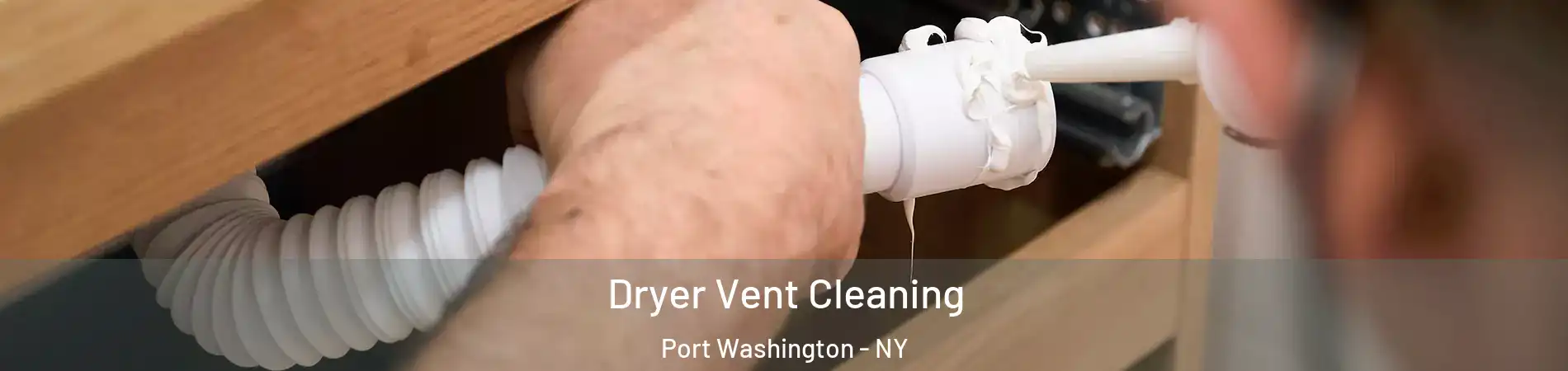  Dryer Vent Cleaning Port Washington - NY