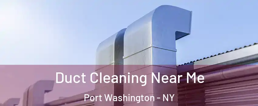  Duct Cleaning Near Me Port Washington - NY