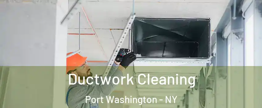  Ductwork Cleaning Port Washington - NY