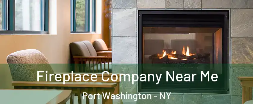  Fireplace Company Near Me Port Washington - NY