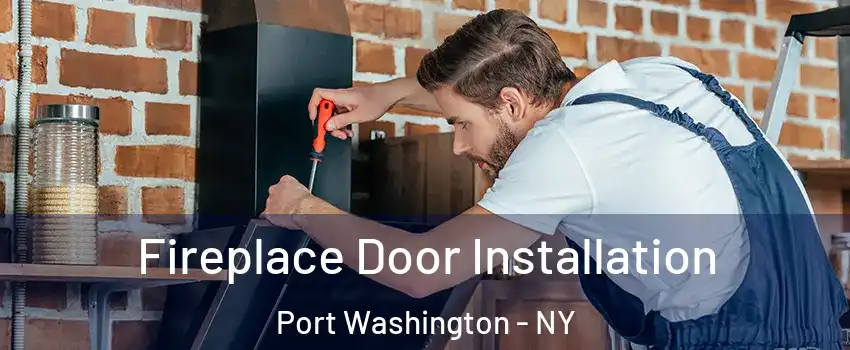  Fireplace Door Installation Port Washington - NY