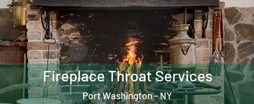  Fireplace Throat Services Port Washington - NY