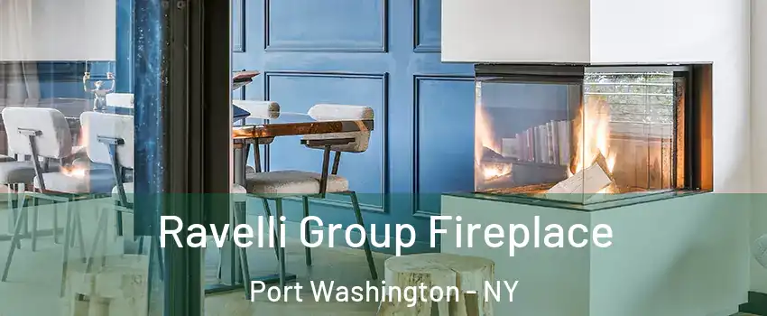  Ravelli Group Fireplace Port Washington - NY