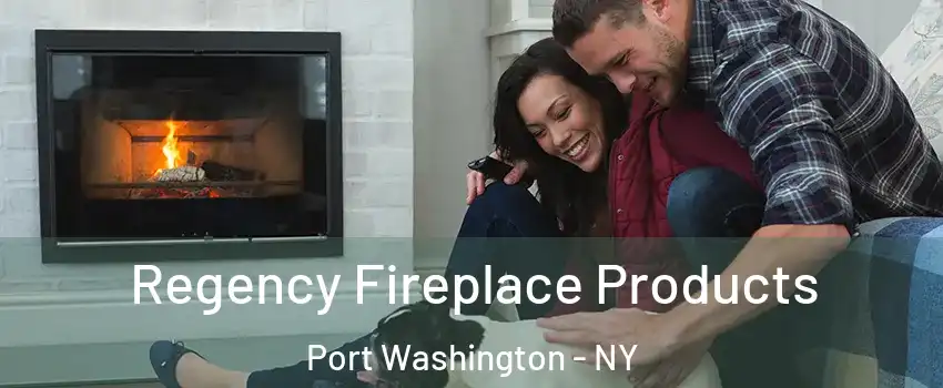  Regency Fireplace Products Port Washington - NY