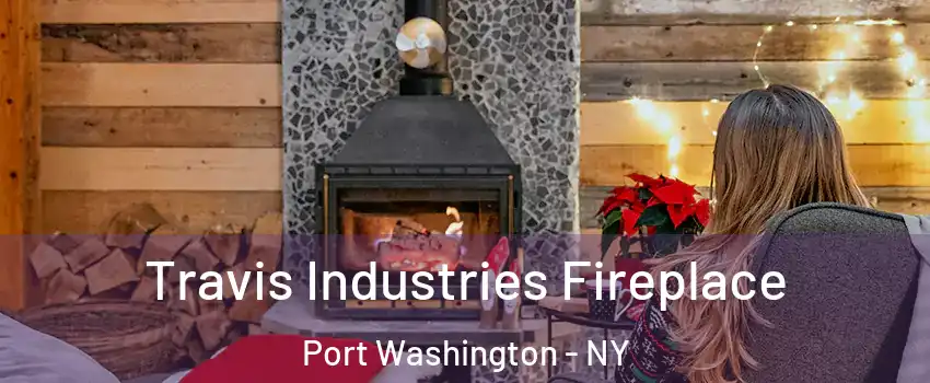 Travis Industries Fireplace Port Washington - NY