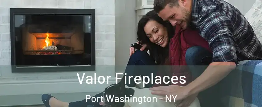 Valor Fireplaces Port Washington - NY