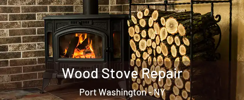  Wood Stove Repair Port Washington - NY